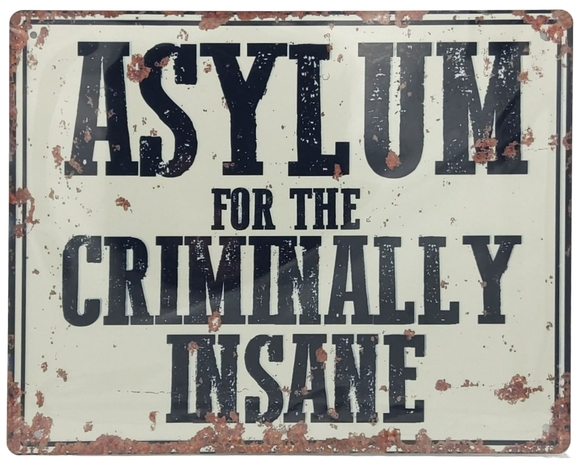Asylum For the Criminally Insane Reproduction Metal Sign