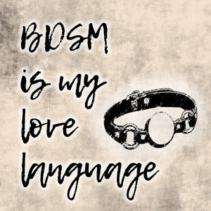 BDSM is My Love Language  8x8" Metal Sign