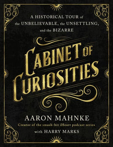Cabinet of Curiosities: Historical Tour of the Bizarre