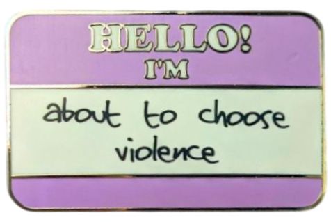 Hello! I'm About to Choose Violence