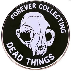 Forever Collecting Dead Things