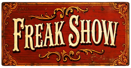 Freak Show Reproduction Metal Sign 12x6