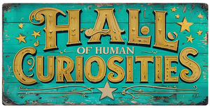 Hall of Human Curiousities Reproduction Metal Sign 16x8