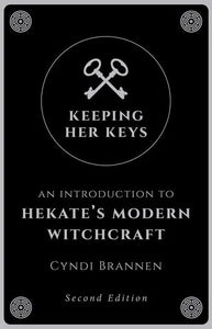 Keeping Her Keys: An Introduction to Hekate's Modern Witchcraft