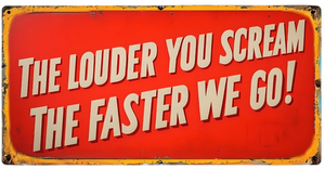 The Louder You Scream Reproduction Metal Sign