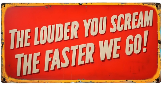The Louder You Scream Reproduction Metal Sign