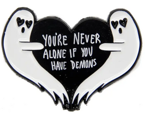 You're Never Alone if You Have Demons