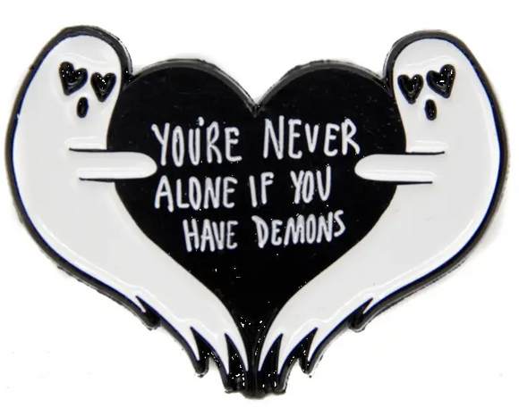 You're Never Alone if You Have Demons