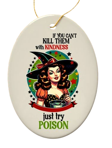 Kill Them with Kindness Ceramic Ornament