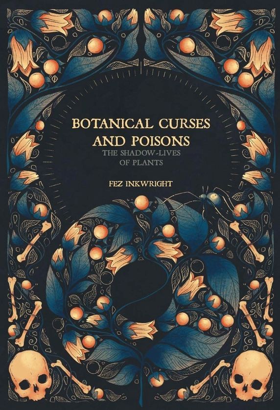 Botanical Cures & Poisons: The Shadow-Lives of Plants