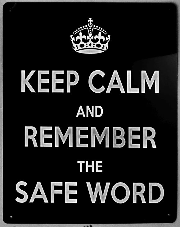 Keep Calm and Remember the Safe Word Metal Sign