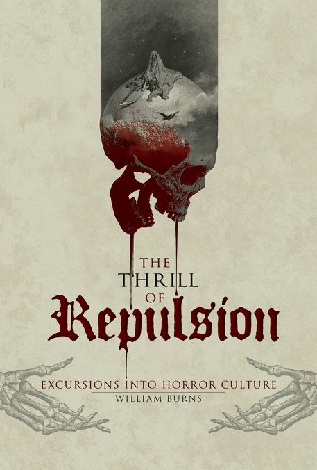 The Thrill of Repulsion: Excursions Into Horror Culture