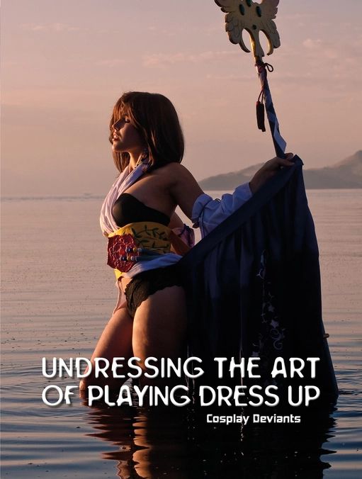 Undressing the Art of Playing Dress Up: Cosplay Deviants