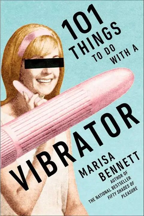 101 Things To Do with A Vibrator