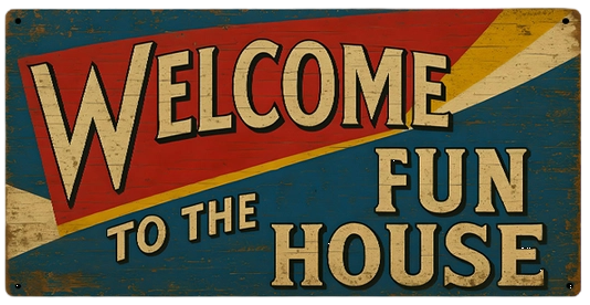 Welcome to the Fun House Reproduction Metal Sign 16x8