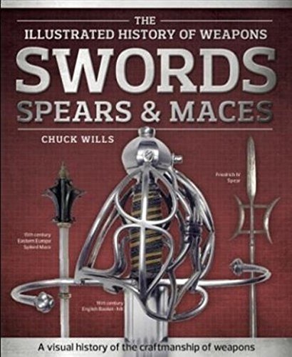 The Illustrated History of Weapons: Swords, Spears, & Maces - Used