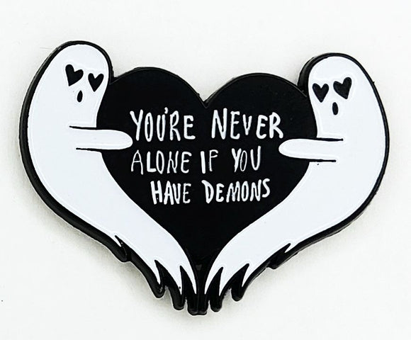 You're Never Alone if You Have Demons