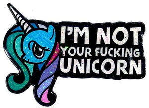 I'm Not Your Fucking Unicorn