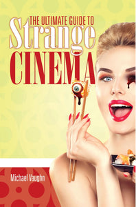 The Ultimate Guide to Strange Cinema